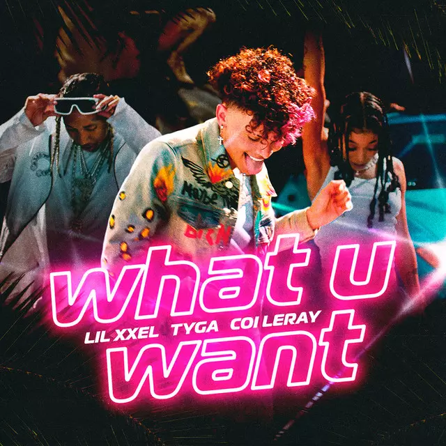 What U Want - song and lyrics by Lil Xxel, Tyga, Coi Leray | Spotify