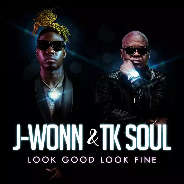 Look Good Look Fine - song and lyrics by J-Wonn, T.K. Soul | Spotify