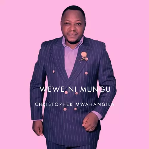 Stream Wewe Ni Mungu by Christopher Mwahangila | Listen online for free on SoundCloud