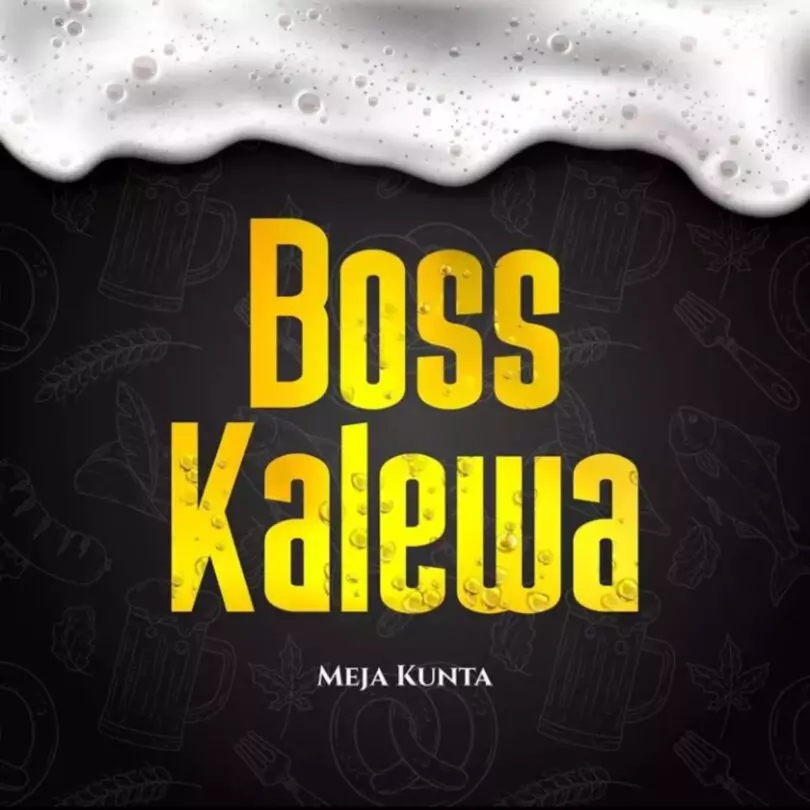 AUDIO Meja Kunta - Boss Kalewa MP3 DOWNLOAD — citiMuzik