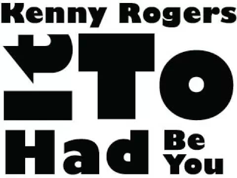 Kenny Rogers - It Had To Be You - YouTube