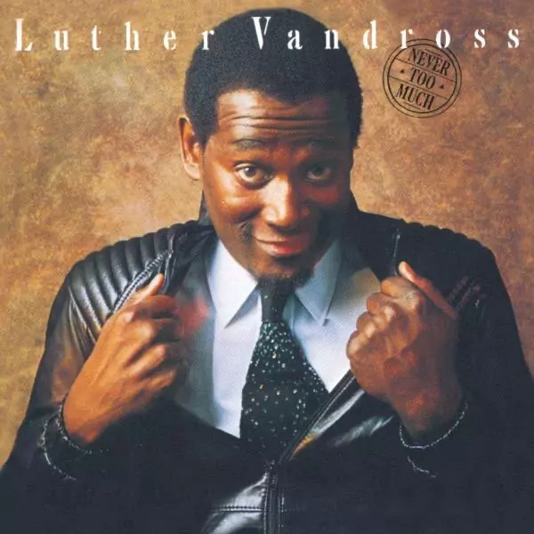 Never Too Much by Luther Vandross on Apple Music