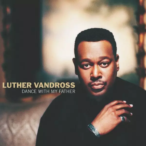 Dance with My Father by Luther Vandross on Apple Music
