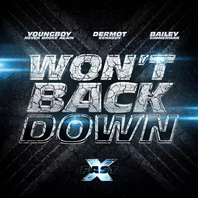 Won't Back Down (feat. YoungBoy Never Broke Again, Dermot Kennedy & Bailey Zimmerman) - song and lyrics by YoungBoy Never Broke Again, Bailey Zimmerman, Dermot Kennedy, Fast & Furious: The Fast Saga |